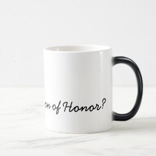 Will you be my Matron of Honor? Color Morph Mug