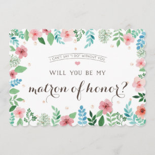 Will you be my matron of honor, watercolor flowers invitation