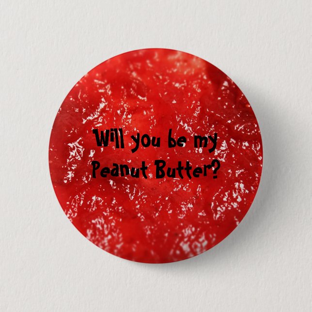 Will you be my Peanut Butter? Pinback Button (Front)