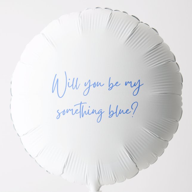Will you be my something blue? balloon (Front)