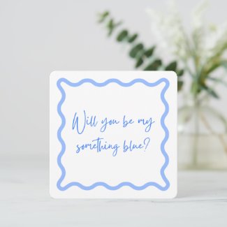 Will you be my something blue? Bridesmaid proposal