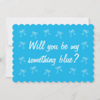 Will you be my something blue Bridesmaid Proposal
