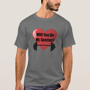 Will You Be My Spotter Valentine's Day Gym Fitness T-Shirt