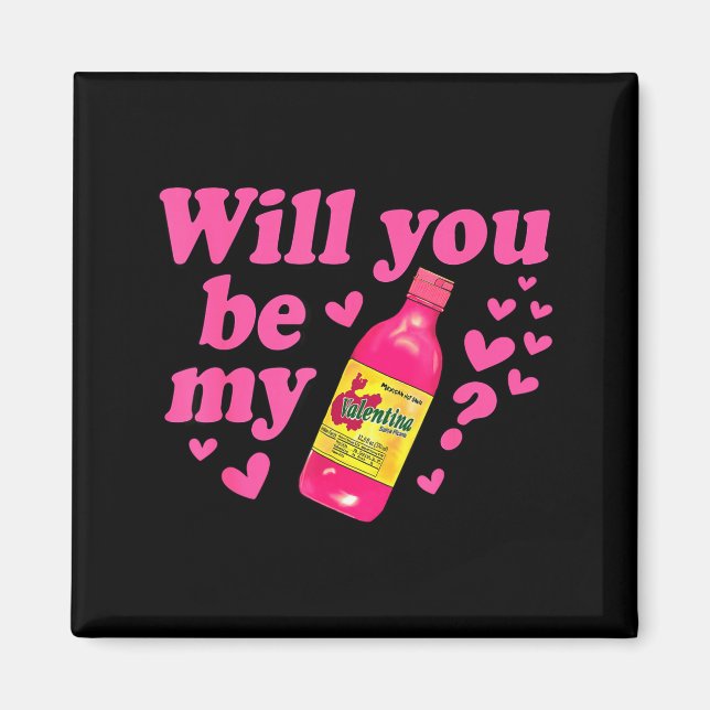 Will You Be My Valentina Salsa Meme Mexican Valent Magnet (Front)