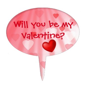 Will You Be My Valentine? - Cake Topper by ForEverProud at Zazzle
