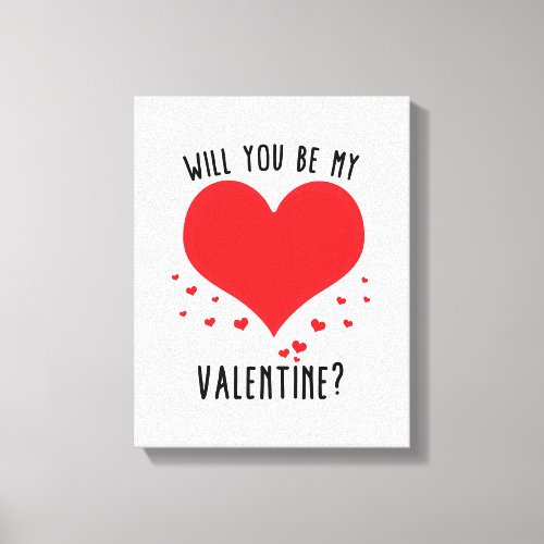 Will you be my valentine canvas print