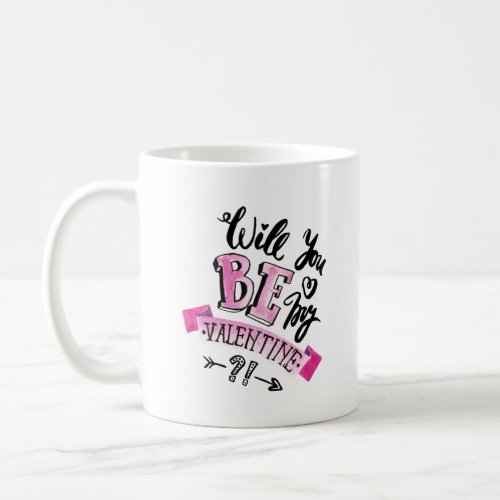 Will you be my Valentine Coffee Mug