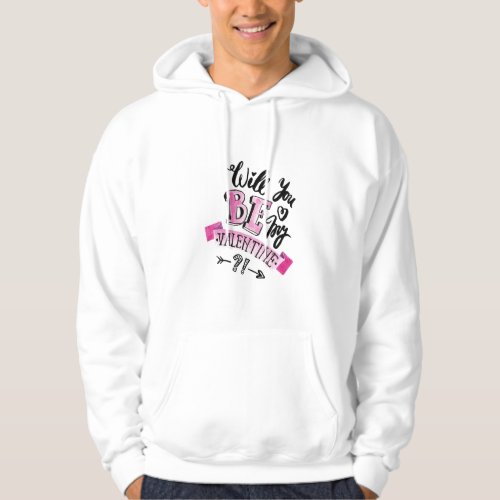 Will you be my Valentine Hoodie