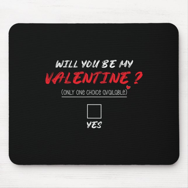 Will You Be My Valentine Shirt  Mouse Pad (Front)