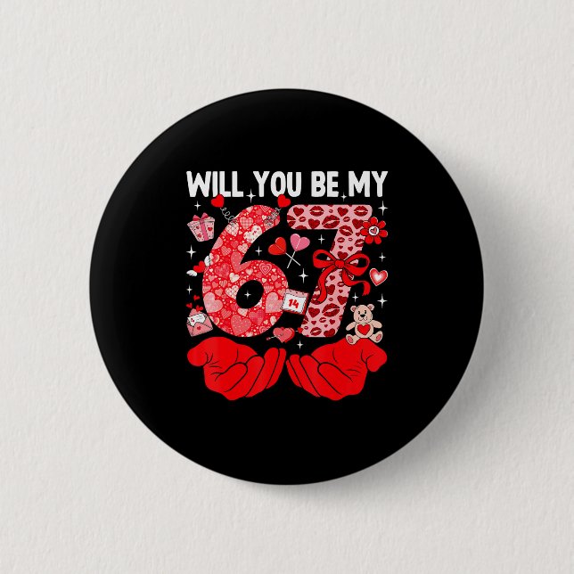 Will You Be My Valentine Six Seven Funny Meme 6 7  Button (Front)