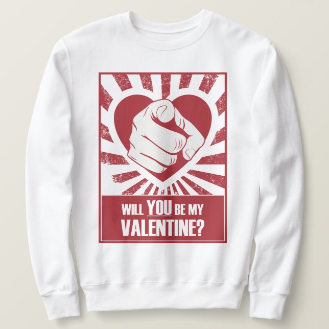 Will You Be My Valentine Sweatshirt (Design Front)