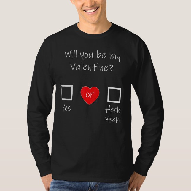 Will you be my Valentine T-Shirt (Front)