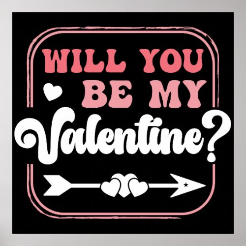 Will you be my Valentine Valentines Day valentines Poster