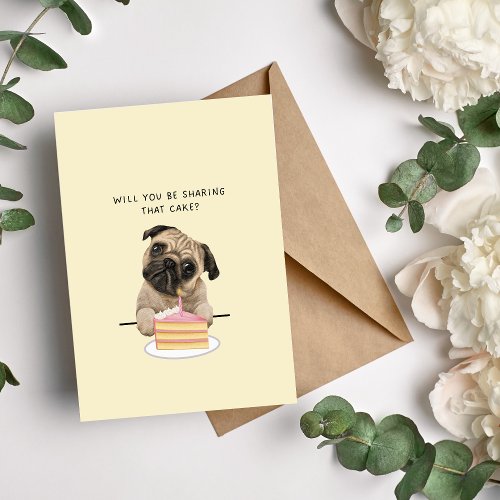 Will You be Sharing That Cake Pug Birthday Card