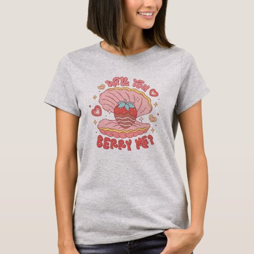 Will You Berry Me T_Shirt
