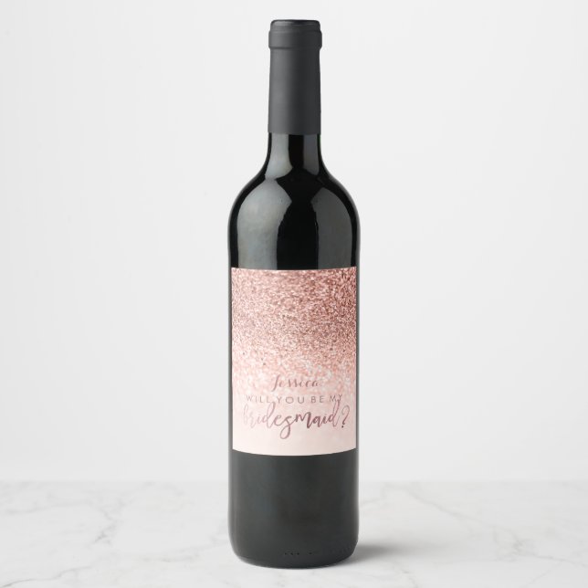 Will You Bridesmaid. Faux Rose Gold Glitter Wine Label (Front)