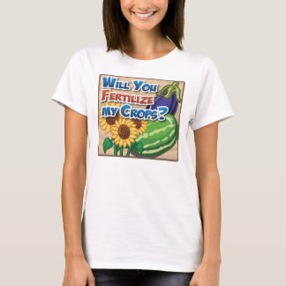 Will you Fertilize My Crops? T-Shirt