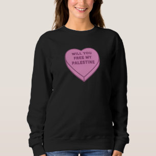 Will you free my Palestine? Cute Candy Heart sweet Sweatshirt