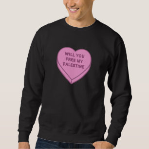 Will you free my Palestine? Cute Candy Heart sweet Sweatshirt