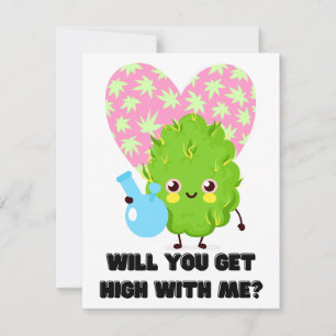 WILL YOU GET HIGH WITH ME?