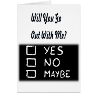 Will you go out with me?