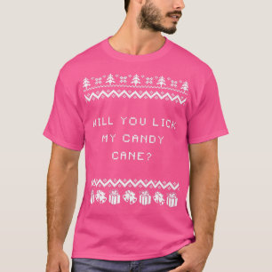 Will You Lick My Candy Cane Christmas Funny Xmas H T-Shirt
