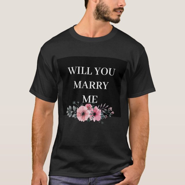 WILL YOU MARRY ME BALCK & PINK FLOWER T-Shirt (Front)