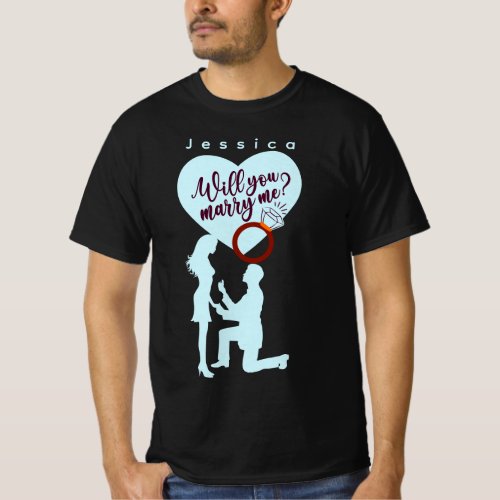 Will You Marry Me_Custom Name Marriage Proposal T_Shirt