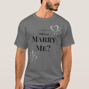 Will You Marry Me Engagement Wedding Proposal Shir T-Shirt