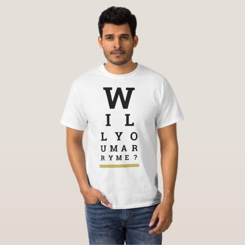 Will You Marry Me Eye Exam Chart w Gold Band T_Shirt