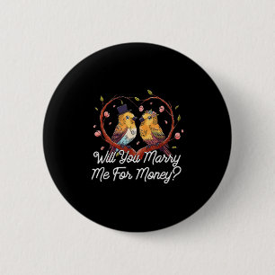 Will You Marry Me For Money Wedding Sarcastic  Button