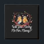 Will You Marry Me For Money Wedding Sarcastic  Magnet<br><div class="desc">Will You Marry Me For Money Wedding Sarcastic</div>
