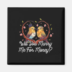 Will You Marry Me For Money Wedding Sarcastic Magnet