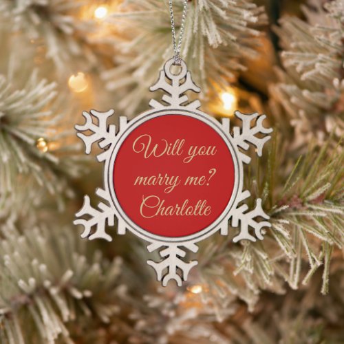 Will You Marry Me gold red custom script proposal Snowflake Pewter Christmas Ornament