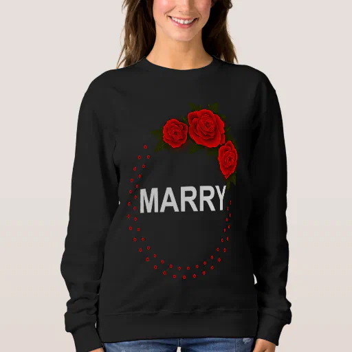 Will You Marry Me  Proposal Marry Couple Team Marr Sweatshirt