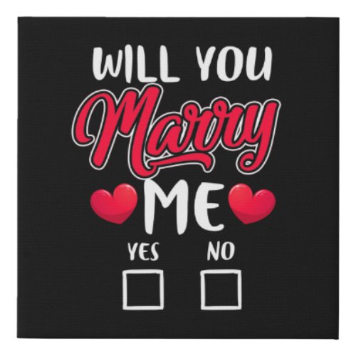Will You Marry Me Proposal _ Valentines Day Faux Canvas Print