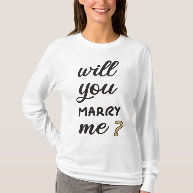 Will you marry me? T-Shirt (Front)