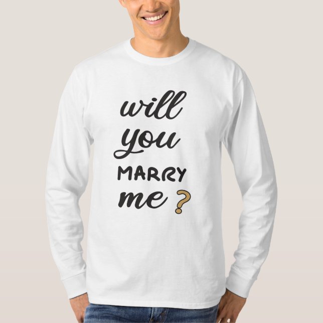 Will you marry me? T-Shirt (Front)