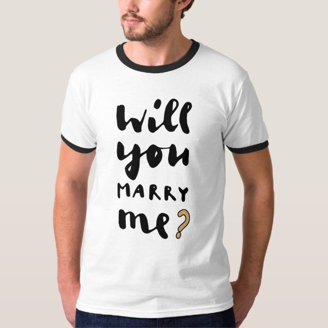 Will you marry me T-Shirt (Front)