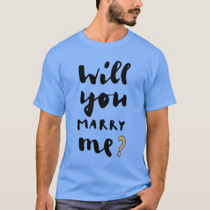 Will you marry me T-Shirt