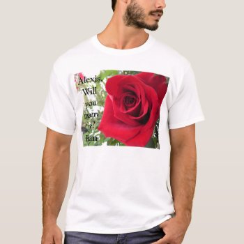 Will You Marry Me T-shirt by no_reason at Zazzle