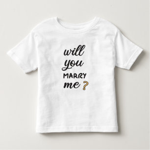 Will you marry me? toddler t-shirt