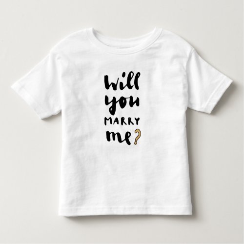 Will you marry me toddler t_shirt