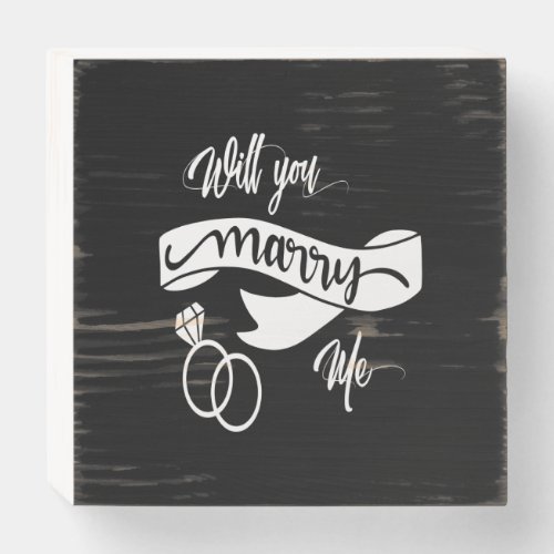 will you marry me wooden box sign