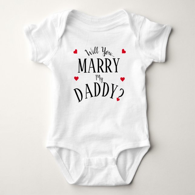 Will You Marry My Daddy? Baby Bodysuit (Front)