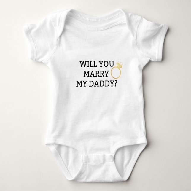 Will You Marry My Daddy? Baby Bodysuit (Front)