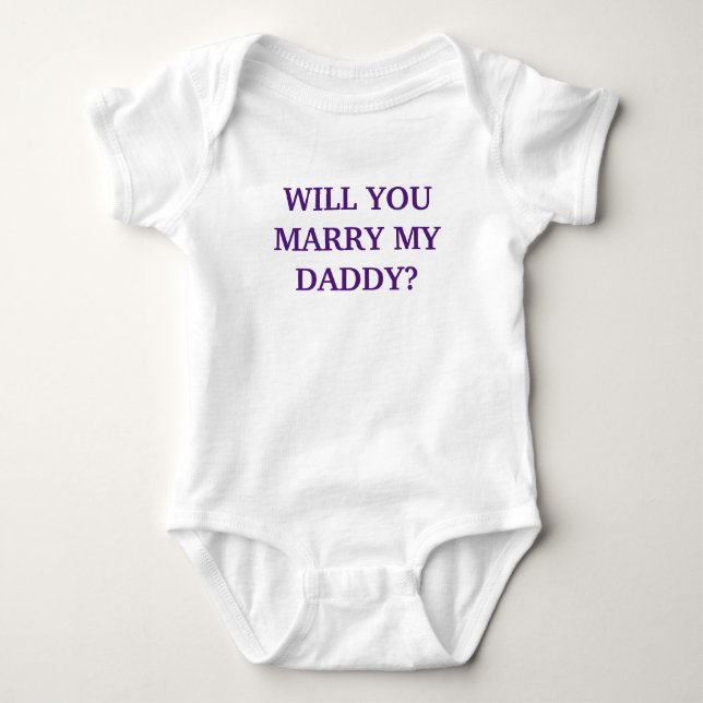WILL YOU MARRY MY DADDY? - Baby Onsie Baby Bodysuit (Front)