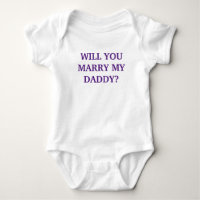 WILL YOU MARRY MY DADDY? - Baby Onsie