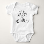 Will You Marry My Mummy Baby Bodysuit<br><div class="desc">Make your engagement even more memorable with this 'Will You Marry My Mummy?' baby grow</div>