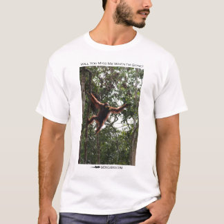 Will you miss me? Orangutan T-Shirt